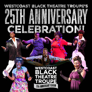 Westcoast Black Theatre Troupe's 25th Anniversary Celebration